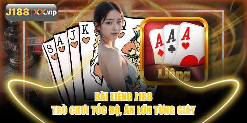 Bài Liêng J188 - Trò Chơi Tốc Độ, Ăn Lớn Từng Giây