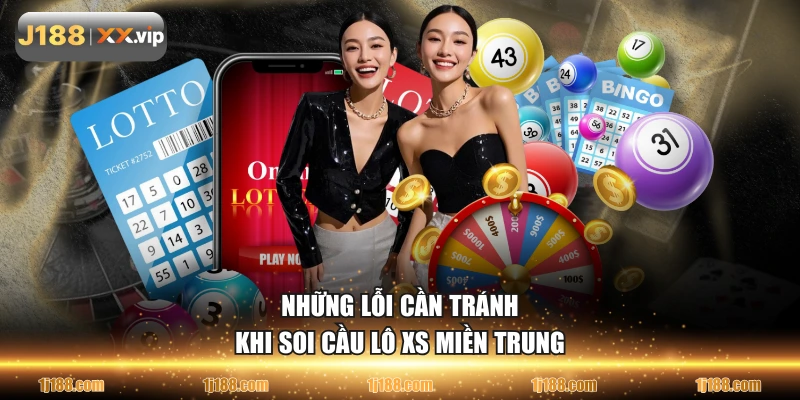 Những lỗi cần tránh khi soi cầu lô XS Miền Trung
