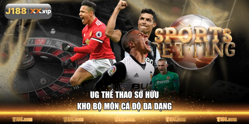 UG thể thao sở hữu kho bộ môn cá độ đa dạng